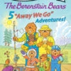 The Berenstain Bears: Five "Away We Go" Adventures!-HarperCollins Publishers