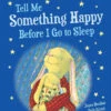 Tell Me Something Happy Before I Go To Sleep Padded Board Book-HarperCollins Publishers 1 Tell Me Something Happy Before I Go To Sleep Padded Board Book-HarperCollins Publishers -The Toy Maven Shop harp9781328910684