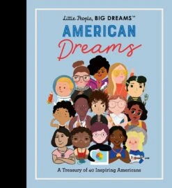 Little People, BIG DREAMS: American Dreams: A Treasury Of 40 Inspiring Americans-Hachette Book Group