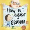 How To Babysit A Grandpa: A Book For Dads, Grandpas, And Kids-Penguin Random House -The Toy Maven Shop raho9781524772550