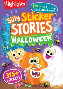 Silly Sticker Stories: Halloween: Halloween Fill In The Blank Stories, 96 Pages Of Spooktacular Fun With Over 315 Halloween Stickers-Highlights