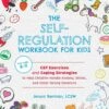 The Self-Regulation Workbook For Kids: CBT Exercises And Coping Strategies To Help Children Handle Anxiety, Stress, And Other Strong Emotions-Simon & Schuster Inc. -The Toy Maven Shop sims1646041836